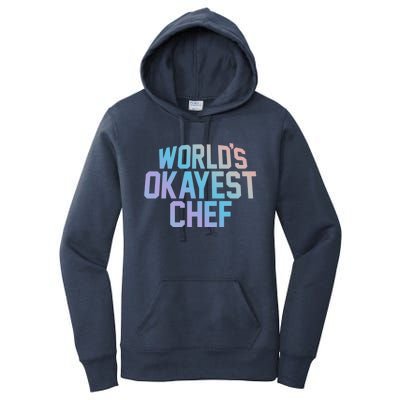 Worlds Okayest Chef Funny Bbq The Cook Grilling Gift Women's Pullover Hoodie