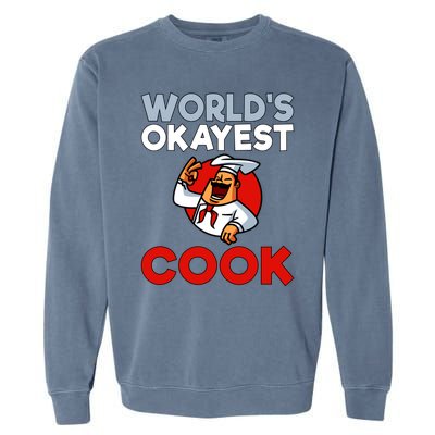 Worlds Okayest Cook Chef Cooking Lover Culinary Gift Garment-Dyed Sweatshirt