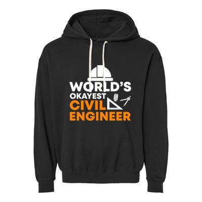Worlds Okayest Civil Engineer Civil Engineer Dad Funny Gift Garment-Dyed Fleece Hoodie