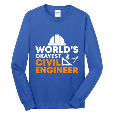 Worlds Okayest Civil Engineer Civil Engineer Dad Funny Gift Tall Long Sleeve T-Shirt