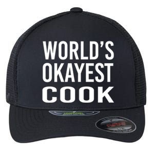 Worlds Okayest Cook Funny Chef Gift Flexfit Unipanel Trucker Cap