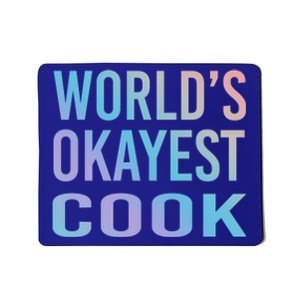 Worlds Okayest Cook Funny Chef Meaningful Gift Mousepad