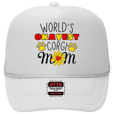 Worlds Okayest Corgi Mom Dog Lover Dog Mom High Crown Mesh Back Trucker Hat