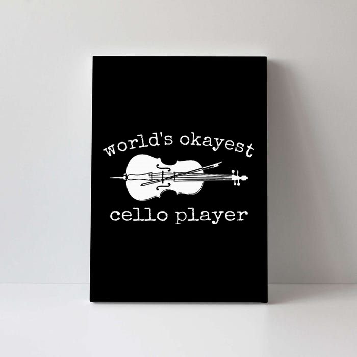 WorldS Okayest Cello Player Funny Cello Funny Cellist Canvas