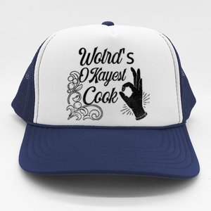 Worlds Okayest Cook Funny Sarcastic Gift For Chefs Funny Gift Trucker Hat