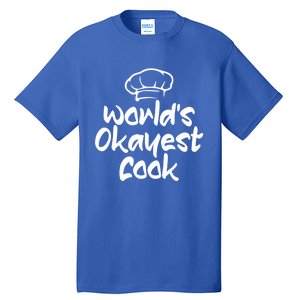 Worlds Okayest Cook Funny Saying Tee For Unisex Cooking Ent Gift Tall T-Shirt