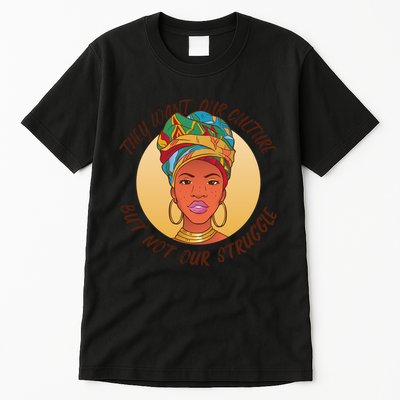 Want Our Culture Not Our Struggle African Female Tall T-Shirt