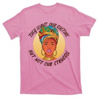 Want Our Culture Not Our Struggle African Female T-Shirt