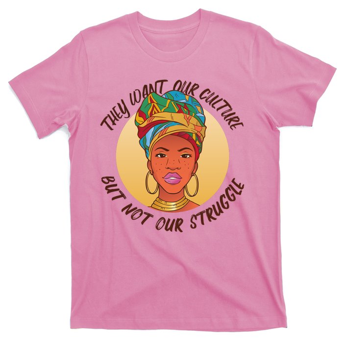 Want Our Culture Not Our Struggle African Female T-Shirt