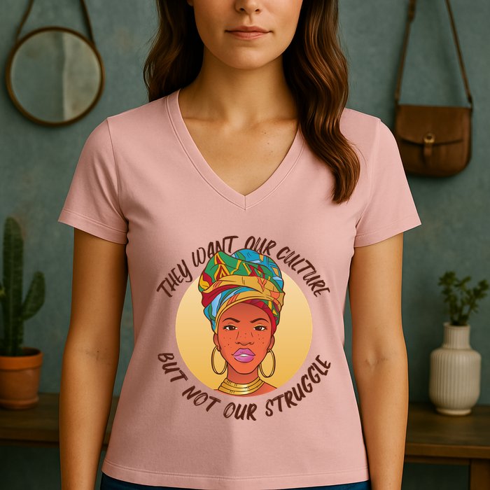 Want Our Culture Not Our Struggle African Female Women's V-Neck T-Shirt