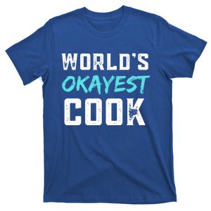 Worlds Okayest Cook Funny Gift For Cook Chef Baker Meaningful Gift T-Shirt