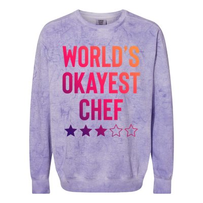 Worlds Okayest Chef Funny Birthday Christmas Gag Gift Funny Gift Colorblast Crewneck Sweatshirt