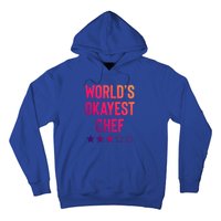 Worlds Okayest Chef Funny Birthday Christmas Gag Gift Funny Gift Hoodie