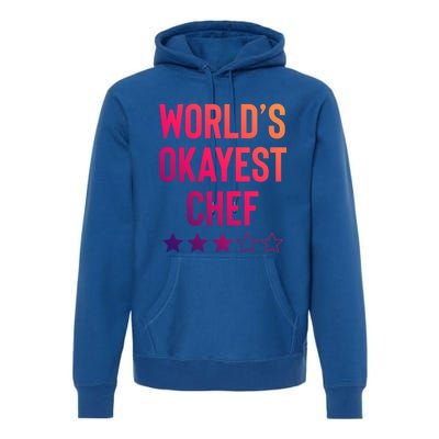 Worlds Okayest Chef Funny Birthday Christmas Gag Gift Funny Gift Premium Hoodie