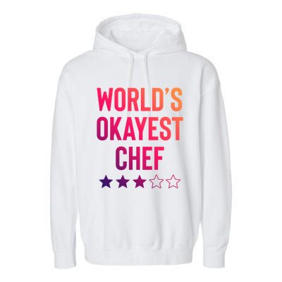 Worlds Okayest Chef Funny Birthday Christmas Gag Gift Funny Gift Garment-Dyed Fleece Hoodie