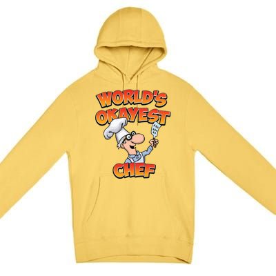 Worlds Okayest Chef Fun Chefs And Hobby Cooks Gift Premium Pullover Hoodie