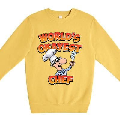 Worlds Okayest Chef Fun Chefs And Hobby Cooks Gift Premium Crewneck Sweatshirt