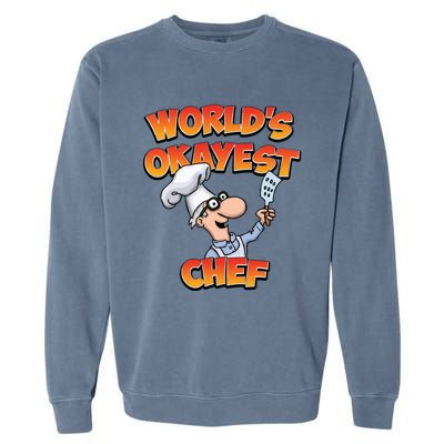 Worlds Okayest Chef Fun Chefs And Hobby Cooks Gift Garment-Dyed Sweatshirt