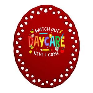 Watch Out Daycare Here I Come Daycare Back To School Ceramic Oval Ornament