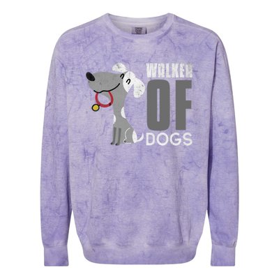 Walker Of Dogs For Professional Dog Walkers Trainers Gift Cool Gift Colorblast Crewneck Sweatshirt