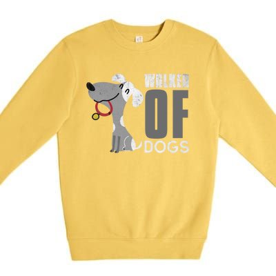 Walker Of Dogs For Professional Dog Walkers Trainers Gift Cool Gift Premium Crewneck Sweatshirt