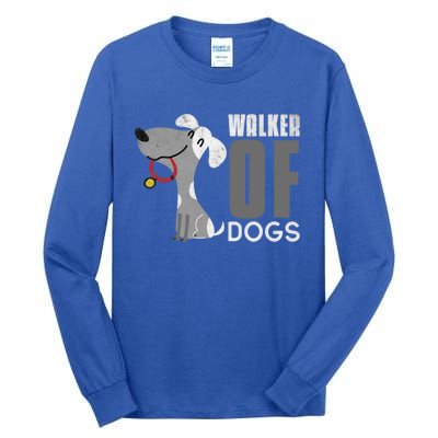 Walker Of Dogs For Professional Dog Walkers Trainers Gift Cool Gift Tall Long Sleeve T-Shirt