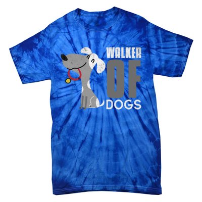 Walker Of Dogs For Professional Dog Walkers Trainers Gift Cool Gift Tie-Dye T-Shirt