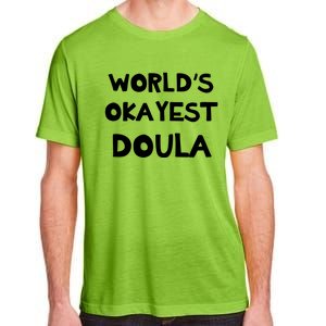 Worlds Okayest Doula Labor Assistant Job Appreciation Funny Gift Adult ChromaSoft Performance T-Shirt