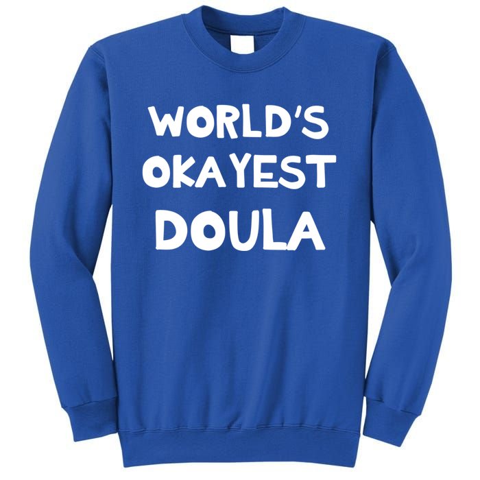 Worlds Okayest Doula Labor Assistant Job Appreciation Funny Gift Sweatshirt