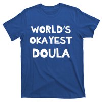 Worlds Okayest Doula Labor Assistant Job Appreciation Funny Gift T-Shirt