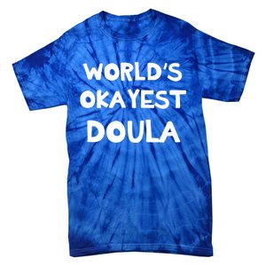 Worlds Okayest Doula Labor Assistant Job Appreciation Funny Gift Tie-Dye T-Shirt