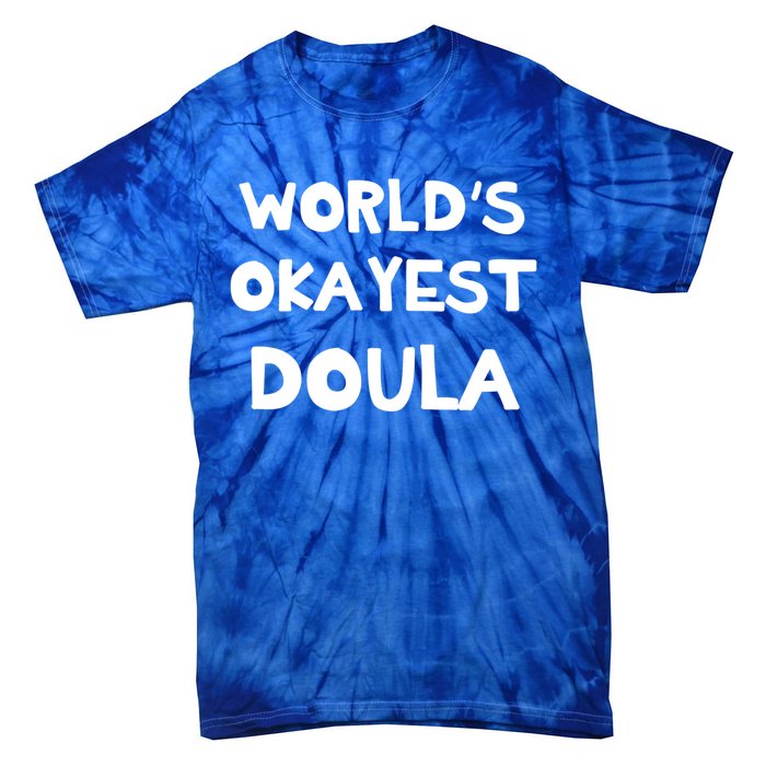 Worlds Okayest Doula Labor Assistant Job Appreciation Funny Gift Tie-Dye T-Shirt