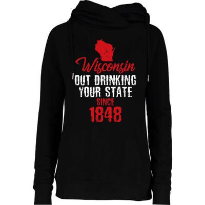 Wisconsin Out Drinking Your State Since 1848 Womens Funnel Neck Pullover Hood