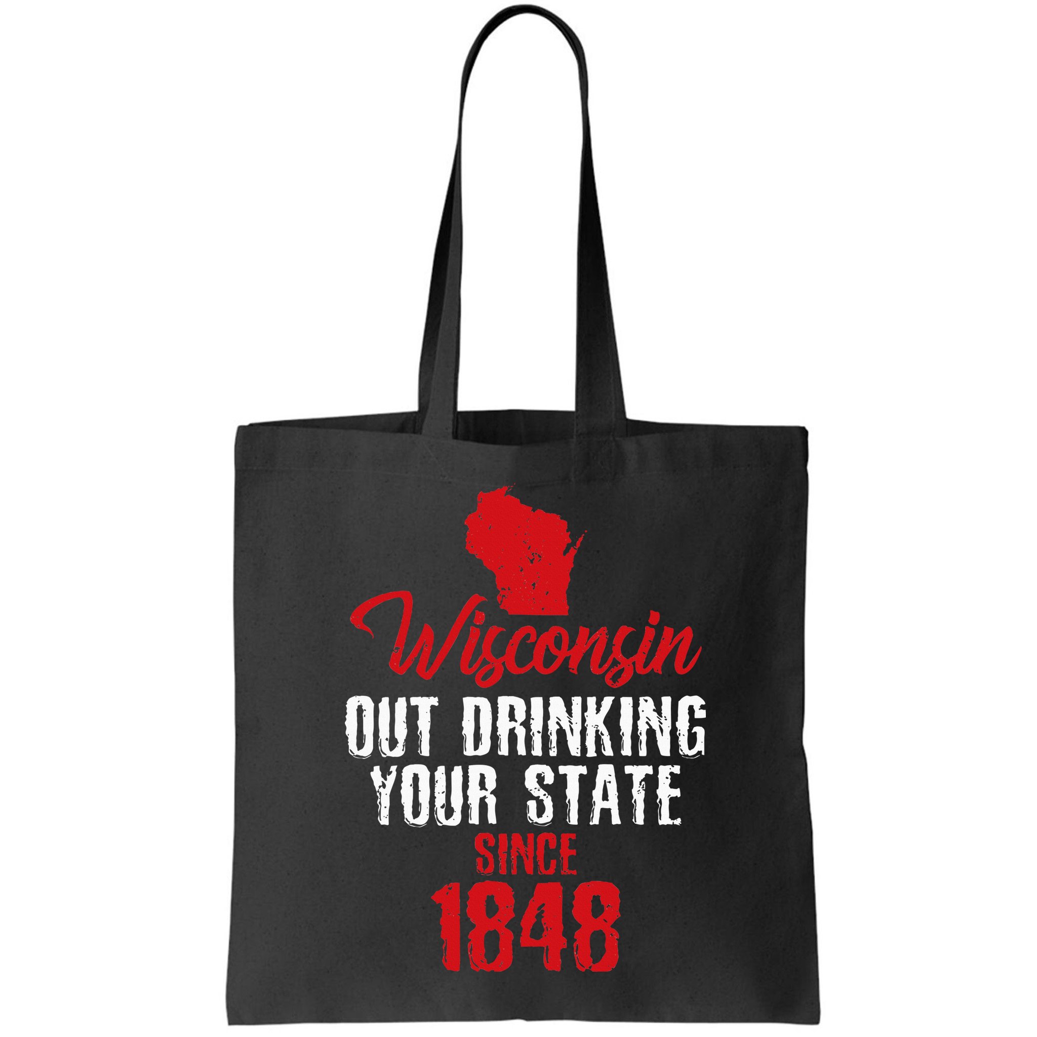 Wisconsin Out Drinking Your State Since 1848 Bag