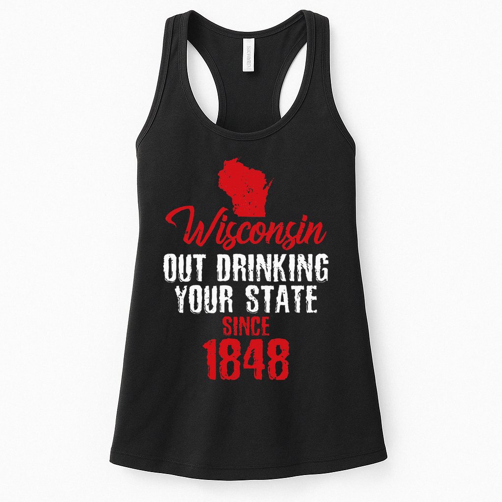 Wisconsin Out Drinking Your State Since 1848 Womens Tank Top