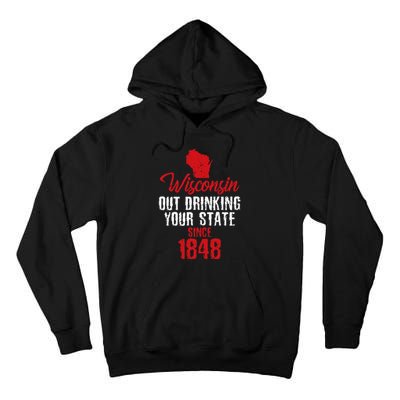 Wisconsin Out Drinking Your State Since 1848 Tall Hoodie