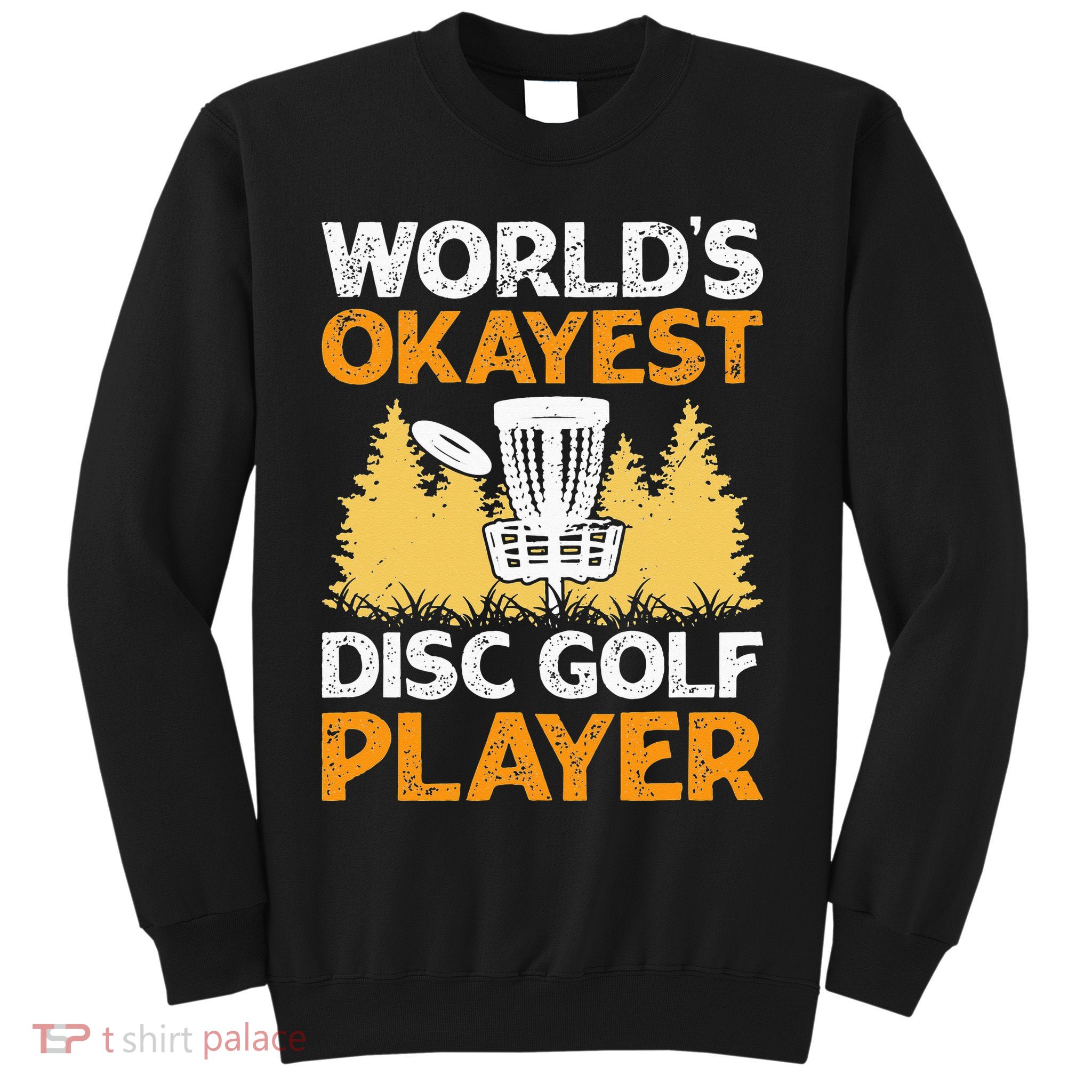 World's Okayest Disc Golf Player Sweatshirt