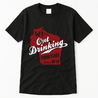 Wisconsin Out Drinking Your State Beer Group Tall T-Shirt