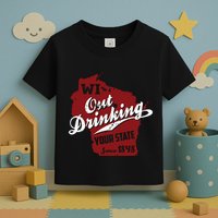 Wisconsin Out Drinking Your State Beer Group Toddler T-Shirt