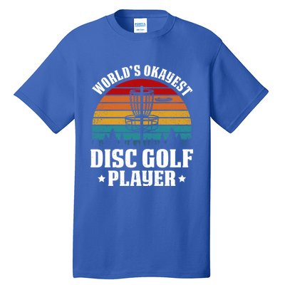 Worlds Okayest Disc Golf Frisbee Golf Funny Gift Frolf Golfing Gift Tall T-Shirt