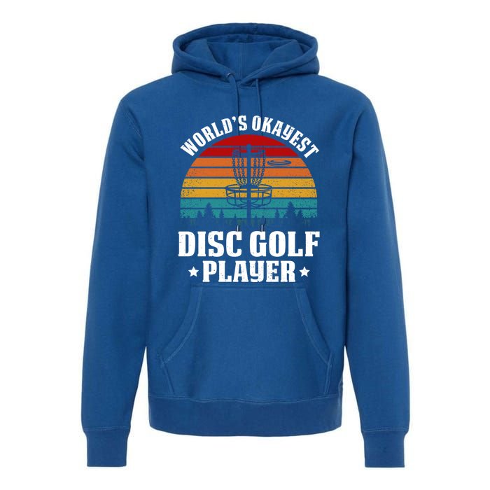 Worlds Okayest Disc Golf Frisbee Golf Funny Gift Frolf Golfing Gift Premium Hoodie