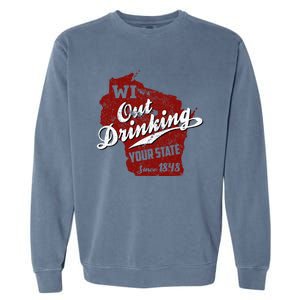 Wisconsin Out Drinking Your State Beer Garment-Dyed Sweatshirt