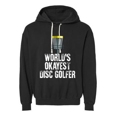 World's Okayest Disc Golfer Disc Golf Frisbee Throwing Gift Garment-Dyed Fleece Hoodie