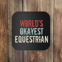 Worlds Okayest Equestrian Horse Rider Horseback Riding Lover Coaster