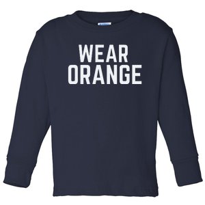 Wear Orange End Gun Violence Awareness Protect Our Children Toddler Long Sleeve Shirt