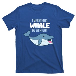 Whale Orcas Everything Whale Be Alright Funny Whale Funny Gift T-Shirt