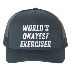 Worlds Okayest Exerciser Funny Exercise Workout Lover Runner Yupoong Adult 5-Panel Trucker Hat