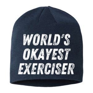 Worlds Okayest Exerciser Funny Exercise Workout Lover Runner Sustainable Beanie