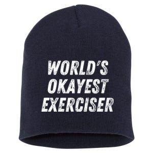 Worlds Okayest Exerciser Funny Exercise Workout Lover Runner Short Acrylic Beanie