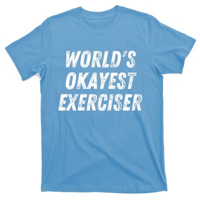 Worlds Okayest Exerciser Funny Exercise Workout Lover Runner T-Shirt